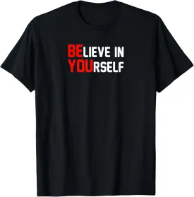 Believe In Yourself Motivational Quote Positive T-Shirt