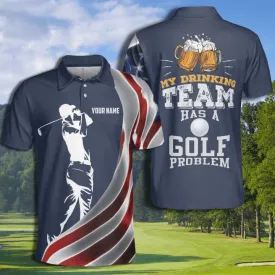 Customized Name Golf Beer Drinking Team Golf Problem Polo Shirt, Best Shirt For Golf Team, Golf Shirt